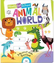 Ready For School: Animal World - Slide And See Board Book: Ready For School - Animal World Slide Board Book