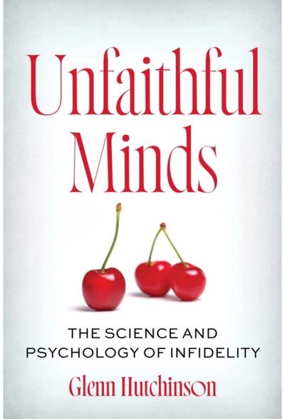 Unfaithful Minds: The Science and Psychology of Infidelity