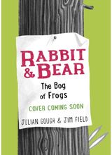 Rabbit and Bear: The Bog of Frogs: Book 7: The hilarious modern classic and next step from picture books
