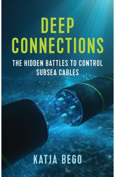 Deep Connections: The Hidden Battles to Control Subsea Cables