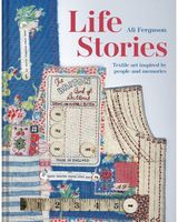 Life Stories: Textile art inspired by people and memories