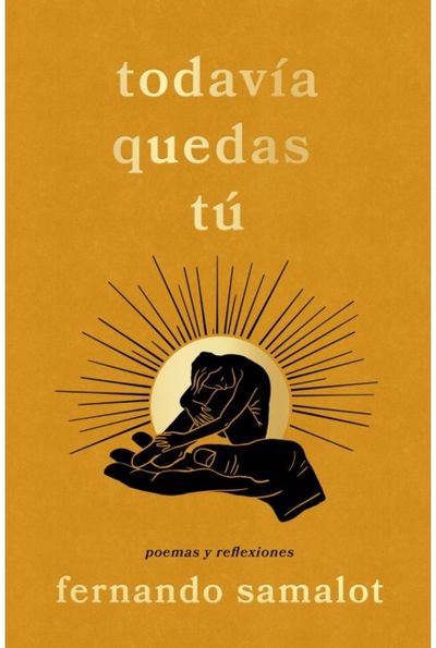 todavia quedas tu/you still have yourself: poemas y reflexiones