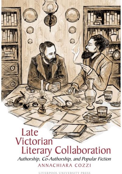 Late Victorian Literary Collaboration: Authorship, Co-Authorship and Popular Fiction