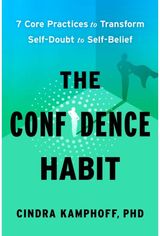 Confidence Habit: 7 Core Practices to Transform Self-Doubt to Self-Belief