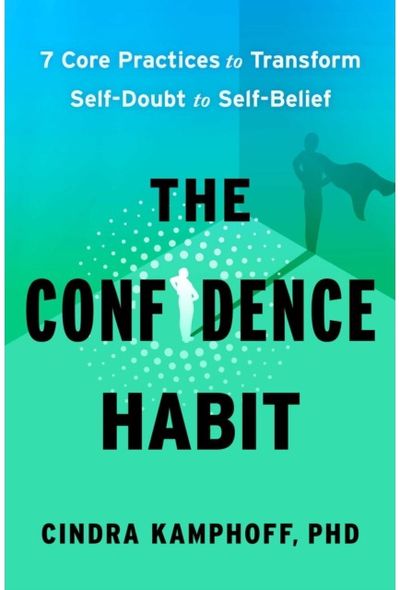 Confidence Habit: 7 Core Practices to Transform Self-Doubt to Self-Belief