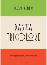 Pasta Tricolore: Recipes in Green, White and Red