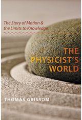 Physicists World: The Story of Motion and the Limits to Knowledge