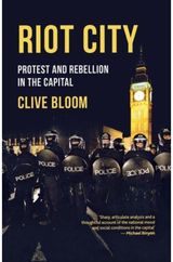 Riot City: Protest and Rebellion in the Capital