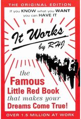 It Works: The Famous Little Red Book That Makes Your Dreams Come True!