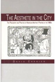 Aesthete in the City: The Philosophy and Practice of American Abstract Painting in the 1980s