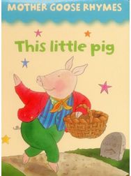 Mother Goose Rhymes: this Little Pig