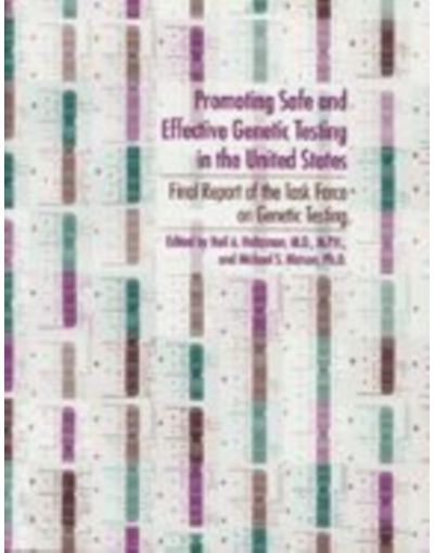 Promoting Safe and Effective Genetic Testing in the United States: Final Report of the Task Force on Genetic Testing