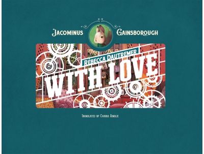 Jacominus Gainsborough: With Love