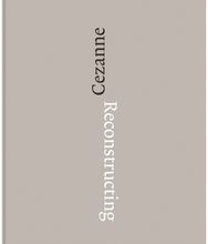 Reconstructing Cezanne: Sequence and Process in Paul Cezanne’s Works on Paper