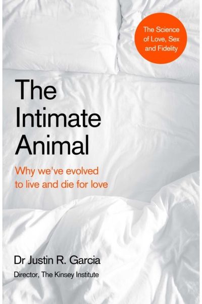 Intimate Animal: The Science of Love, Fidelity and Connection