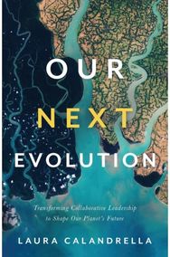 Our Next Evolution: Transforming Collaborative Leadership to Shape Our Planet's Future