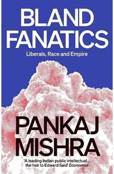 Bland Fanatics: Liberals, Race and Empire