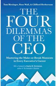 Four Dilemmas of the CEO: Mastering the make-or-break moments in every executive’s career