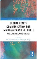 Global Health Communication for Immigrants and Refugees: Cases, Theories, and Strategies