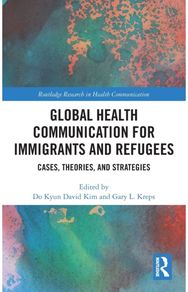 Global Health Communication for Immigrants and Refugees: Cases, Theories, and Strategies