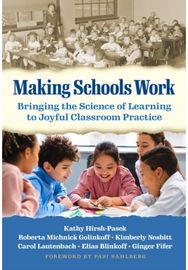 Making Schools Work: Bringing the Science of Learning to Joyful Classroom Practice