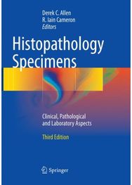 Histopathology Specimens: Clinical, Pathological and Laboratory Aspects