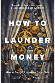 How to Launder Money: A guide for law enforcement, prosecutors and policymakers