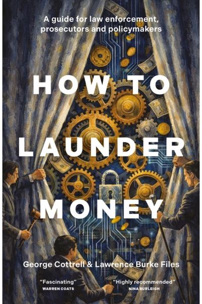 How to Launder Money: A guide for law enforcement, prosecutors and policymakers