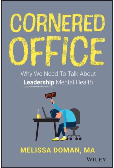 Cornered Office: Why We Need To Talk About Leadership Mental Health