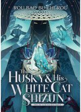 Husky and His White Cat Shizun: Erha He Ta De Bai Mao Shizun (Novel) Vol. 8
