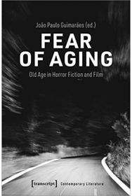 Fear of Aging: Old Age in Horror Fiction and Film