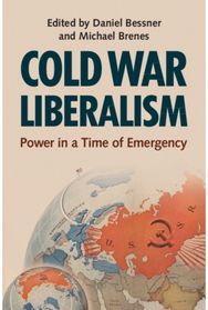 Cold War Liberalism: Power in a Time of Emergency