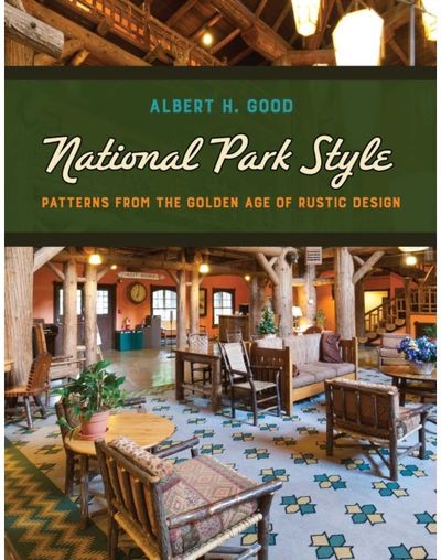 National Park Style: Patterns from the Golden Age of Rustic Design