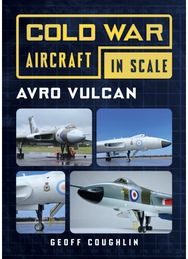 Avro Vulcan: Cold War Aircraft in Scale