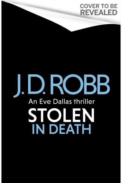 Stolen in Death: An Eve Dallas thriller (In Death 62)