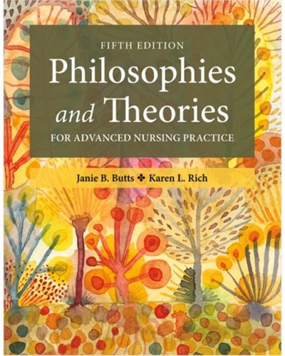 Philosophies and Theories for Advanced Nursing Practice