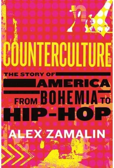 Counterculture: The Story of America from Bohemia to Hip-Hop