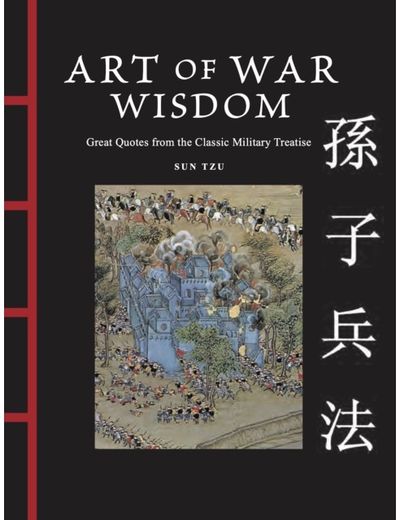 Art of War Wisdom: Great Quotes from the Classic Military Treatise