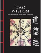 Tao Wisdom: Great Quotes from the Ancient Chinese Way of Virtue