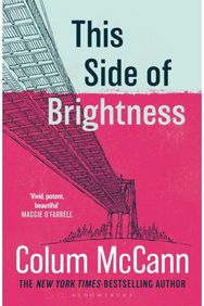 This Side of Brightness: From the New York Times-bestselling, National Book Award-winning, Booker Prize-longlisted author of Apeirogon and Let the Great World Spin