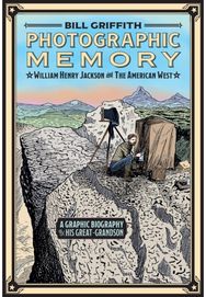 Photographic Memory: William Henry Jackson and the American West