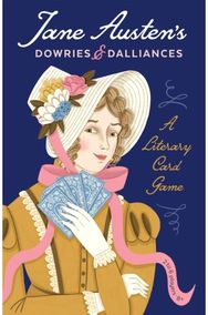 Jane Austens Dowries & Dalliances: A Literary Card Game