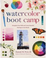 Watercolor Boot Camp: Strengthen Your Skills and Create Beautiful Paintings in One Month