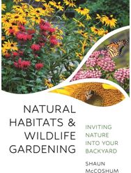 Natural Habitats and Wildlife Gardening: Inviting Nature into Your Backyard