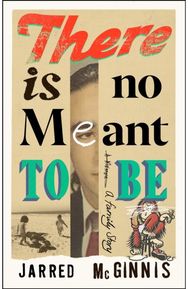 There Is No Meant to Be: A Family Story