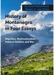 History of Montenegro in Four Essays: Migration, Multiculturalism, Political Conflict, and War