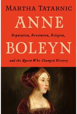 Anne Boleyn: Reputation, Revolution, Religion, and the Queen Who Changed History