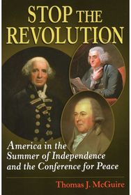 Stop the Revolution: America in the Summer of Independence and the Conference for Peace