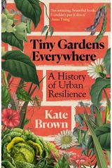 Tiny Gardens Everywhere: A History of Urban Resilience