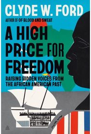 High Price for Freedom: Raising Hidden Voices from the African American Past